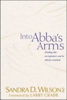 Into Abba's Arms (AACC Library) 0842324739 Book Cover