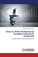 How to Write Professional Academic Research Proposals: + Sample Copies in Different Disciplines 6202668547 Book Cover