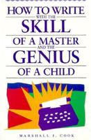 How to Write With the Skill of a Master and the Genius of a Child 089879529X Book Cover