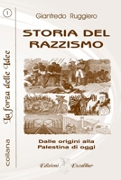 STORIA DEL RAZZISMO: Dalle origini alla Palestina di oggi 1717866506 Book Cover