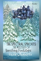 The Spectral Sprouts: The Mystery of the Vanishing Footsteps B0F1Y26YGC Book Cover