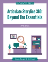 Articulate Storyline 360: Beyond The Essentials 194460782X Book Cover