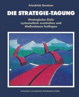 Die Strategie-Tagung: Strategische Ziele Systematisch Erarbeiten Und Massnahmen Festlegen 3409134239 Book Cover