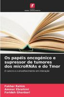 Os papéis oncogénico e supressor de tumores dos microRNAs e do Tmor (Portuguese Edition) 6208913594 Book Cover