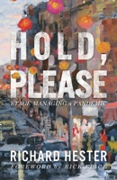 Hold, Please : Stage Managing a Pandemic 1944540997 Book Cover