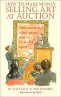 How to Make Money Selling Art at Auction 0968590756 Book Cover