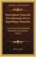 Description Generale Des Monnaies de La Republique Romaine Communement Appelees Medailles Consulaires 152271135X Book Cover