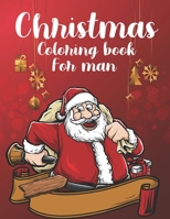 Christmas Coloring Book For Man: A Christmas Coloring Books with Fun Easy and Relaxing Pages Gifts for everyone B08LNJHS6K Book Cover