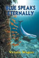 Blue Speaks Eternally 1628574194 Book Cover