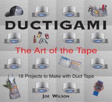 Ductigami: The Art of the Tape 1550464299 Book Cover