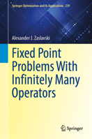 Fixed Point Problems With Infinitely Many Operators (Springer Optimization and Its Applications, 239) 3032222443 Book Cover