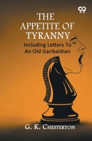 The Appetite Of Tyranny: Including Letters To An Old Garibaldian 9376805348 Book Cover