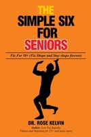 The Simple Six for Seniors: Fix for 50+ B0BBJRJF2F Book Cover