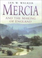 Mercia and the Making of England 0750921315 Book Cover