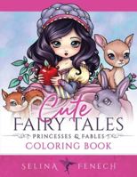 Cute Fairy Tales, Princesses, and Fables Coloring Book (Fantasy Coloring by Selina) 1922390852 Book Cover