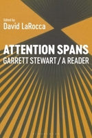 Attention Spans: Garrett Stewart, a Reader B0BZMXZFJS Book Cover