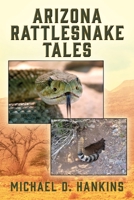 Arizona Rattlesnake Tales 1977216927 Book Cover