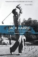 Jack Harris: Australian Golfer Extraordinaire Revised Edition 064693273X Book Cover