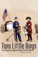 Two Little Boys Growing Up Courageous During the Civil War 0741483734 Book Cover