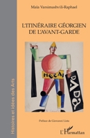 L'Itinéraire Géorgien de l'avant-garde (Histoires Et Idées Des Arts) (French Edition) 2343187126 Book Cover