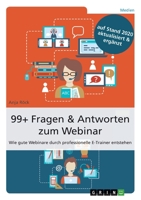 99+ Fragen & Antworten zum Webinar: Wie gute Webinare durch professionelle E-Trainer entstehen 3656977119 Book Cover