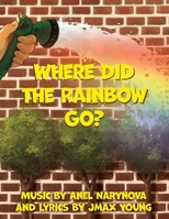 Where Did the Rainbow Go? B0HHG2CX4T Book Cover