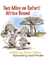 Two Mice on Safari: Africa Bound: Africa Bound 0578883260 Book Cover