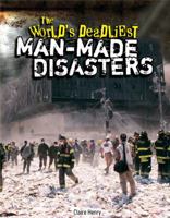 The World's Deadliest Man-Made Disasters 1477761446 Book Cover