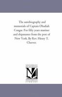 The Autobiography and Memorials of Captain Obadiah Congar. For Fifty Years Mariner and Shipmaster From the Port of New York 1425527620 Book Cover