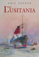 RMS Lusitania: The Ship and Her Record 0752452037 Book Cover