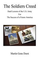 The Soldiers Creed - Hard Lessons of the U.S. Army for the Success of a Future America 159824843X Book Cover