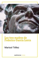 Las tres madres de Federico García Lorca (Spanish Edition) B0GPCTX1JM Book Cover
