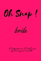 Oh Snap! bride Photographer's PhotoShoot log book & gear checklist:Commerical Photographers, Family , Handy ... Headshot,Photography Business Planner, Client and Photoshoot Details, Checklists, Notes. 1679153072 Book Cover