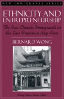 Ethnicity and Entrepreneurship: The New Chinese Immigrants in the San Francisco Bay Area 0205166725 Book Cover