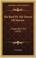 The Bard, Or, the Towers of Morven: A Legendary Tale 1120029813 Book Cover