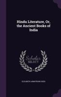 Hindu Literature: Or, the Ancient Books of India 9353974240 Book Cover