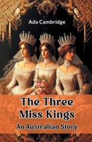 The Three Miss Kings An Australian Story 9369071180 Book Cover