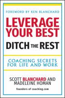 Leverage Your Best, Ditch the Rest - Coaching Secrets for Life and Work 1841126438 Book Cover