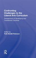 Confronting Challenges to the Liberal Arts Curriculum: Perspectives of Developing and Transitional Countries 0415506069 Book Cover