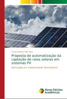 Proposta de automatização da captação de raios solares em sistemas PV: Aplicação em sistema solar fotovoltaico 6139665280 Book Cover