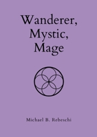 Wanderer, Mystic, Mage 1300224355 Book Cover