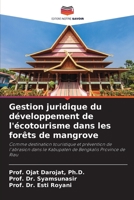 Gestion juridique du développement de l'écotourisme dans les forêts de mangrove 6205768534 Book Cover