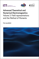 Advanced Theoretical and Numerical Electromagnetics: Field representations and the Method of Moments 1839535687 Book Cover