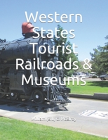 Western States Tourist Railroads & Museums 1094892351 Book Cover