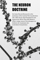 The Neuron Doctrine: On Some Recent Research in the Anatomy of the Central Nervous System, the 1891 Essay That Founded It and Named the Word That Still Matters B0H9G1YKGX Book Cover