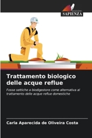 Trattamento biologico delle acque reflue: Fosse settiche a biodigestore come alternativa al trattamento delle acque reflue domestiche B0CGL2LNWK Book Cover