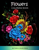 Flowers Coloring Book: Adult Coloring Book with Amazing Designs for Relaxation and Fun 1636382142 Book Cover