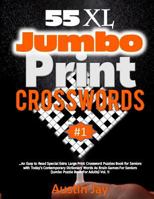 55 XL Jumbo Print CROSSWORDS: An Easy to Read Special Extra Large Print Crossword Puzzles Book for Seniors with Today’s Contemporary Dictionary Words ... Vol. 1! 1726140865 Book Cover