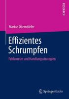 Effizientes Schrumpfen: Fehlanreize Und Handlungsstrategien 3658058463 Book Cover