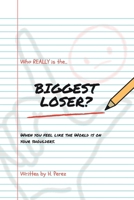 Who Really Is the Biggest Loser? 1728358027 Book Cover